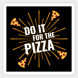 Do It For The Pizza Magnet